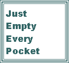 Text Box: JustEmptyEveryPocket